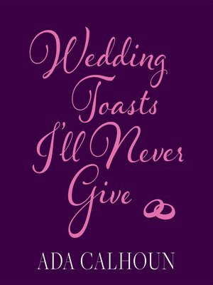 cover image of Wedding Toasts I'll Never Give